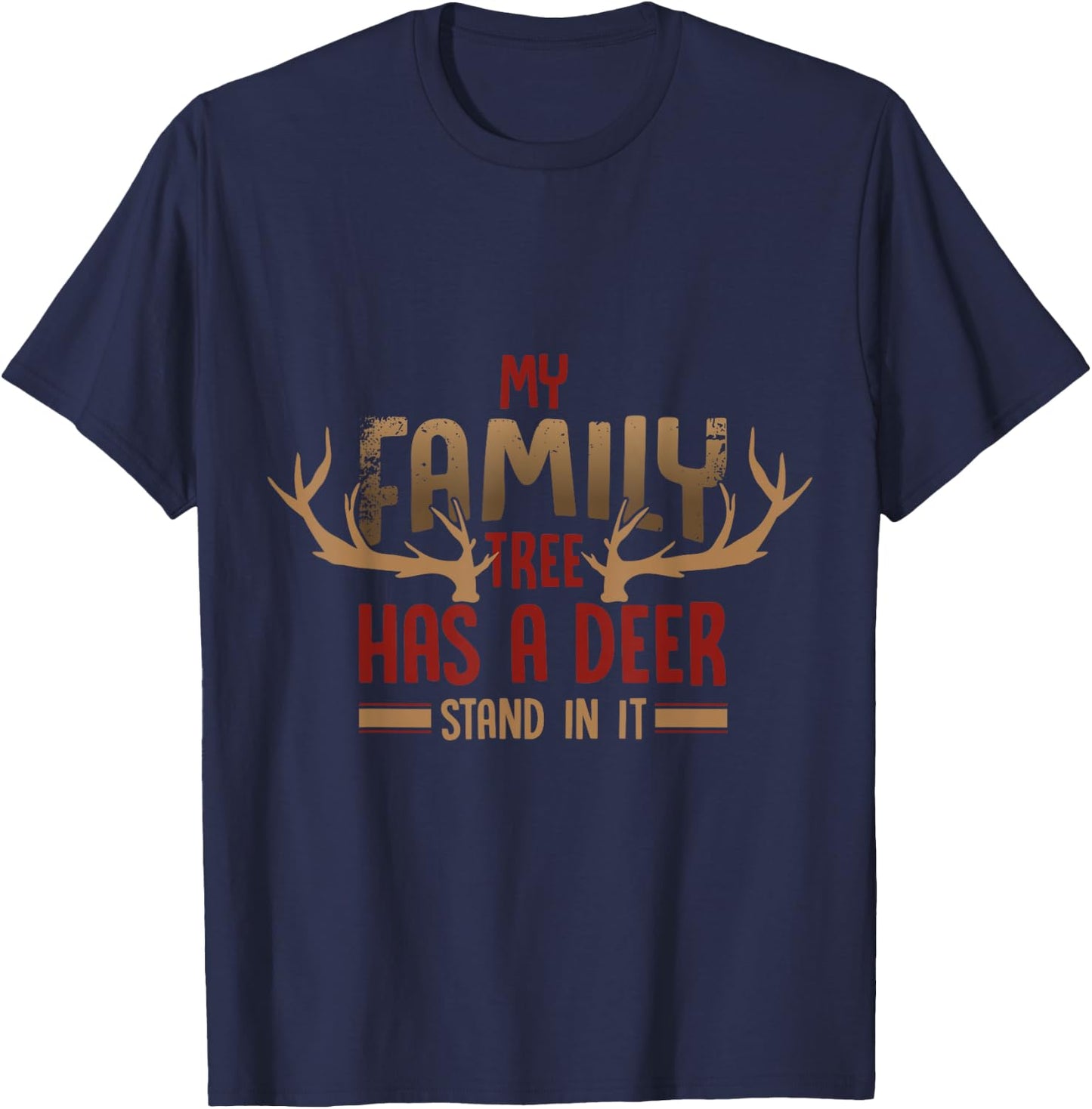 Hunter funny Quote my family tree has a deer stand in it T-Shirt - T-Shirt | Navy