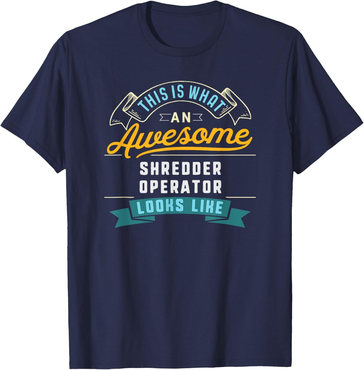 Funny Shredder Operator Shirt Awesome Job Occupation T-Shirt - T-Shirt | Navy