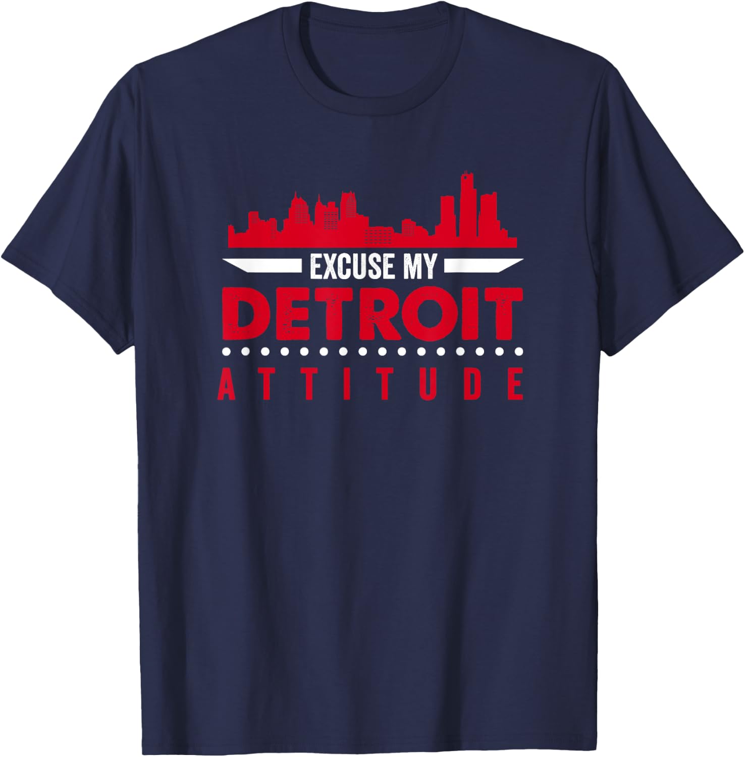 Excuse My Detroit Attitude Warning Michigan USA City Street T-Shirt - T-Shirt | Navy