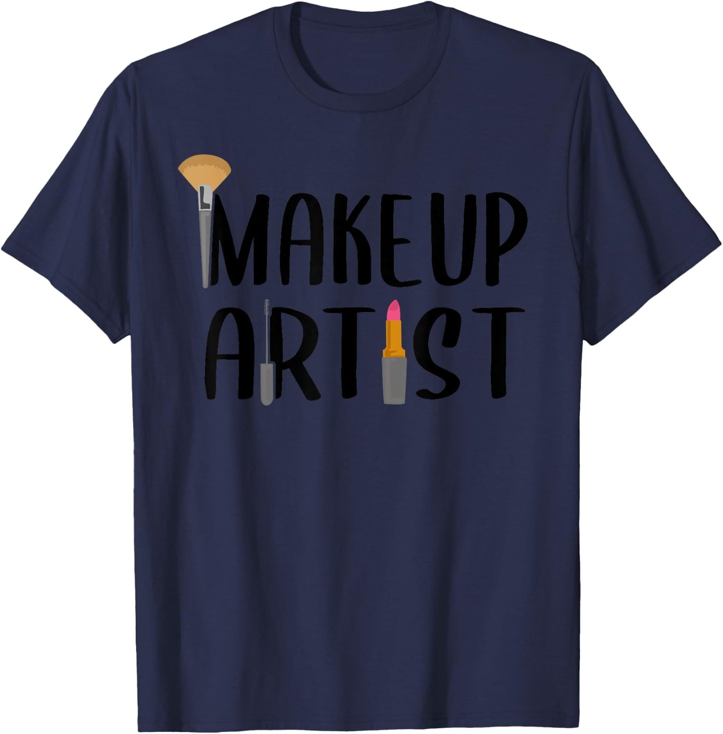 Funny Makeup Artist Gift Beautician Cosmetic Lover T-Shirt - T-Shirt | Navy