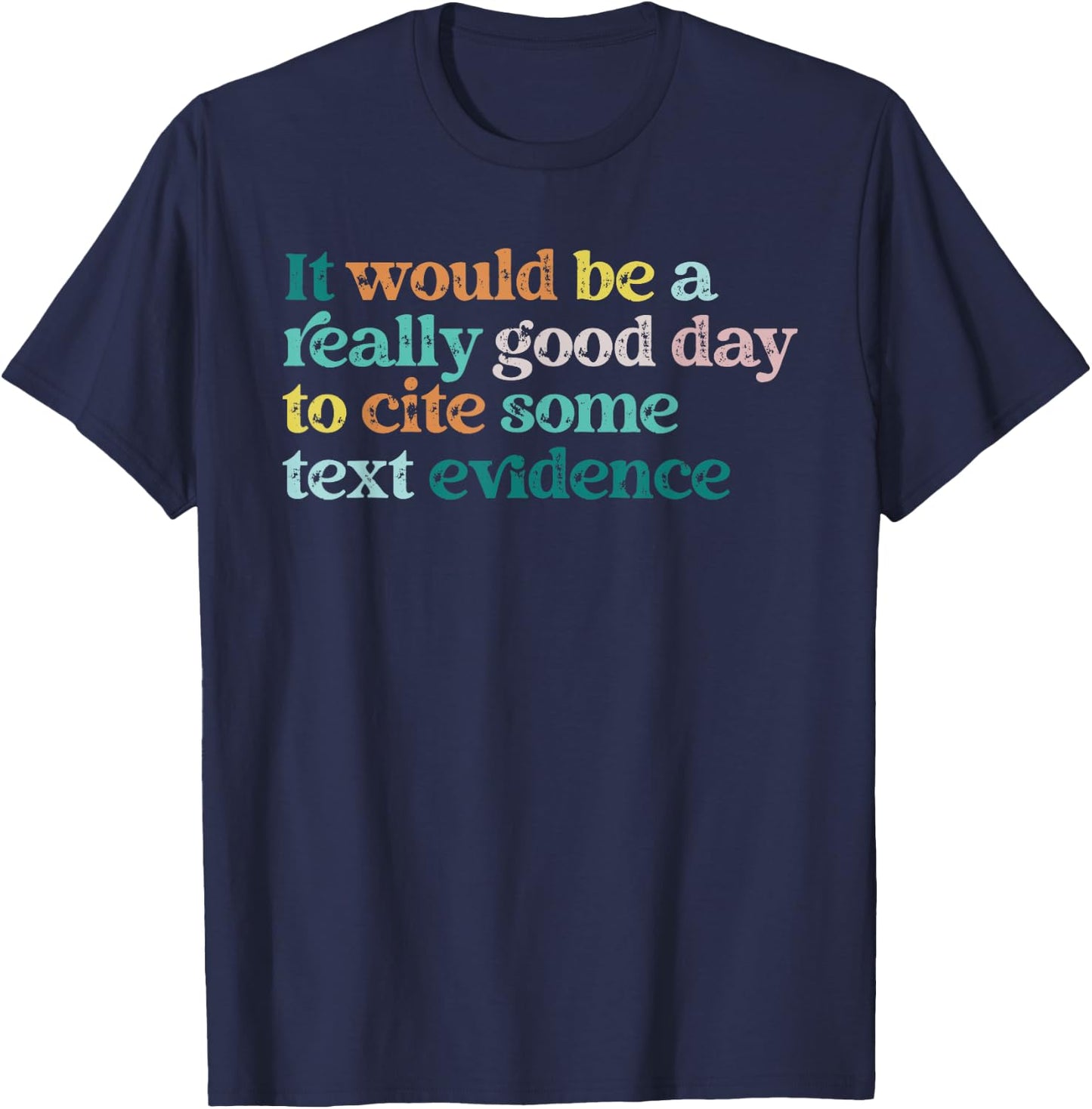 Prove It Text Funny Cite Your Evidence For Student Teachers T-Shirt - T-Shirt | Navy