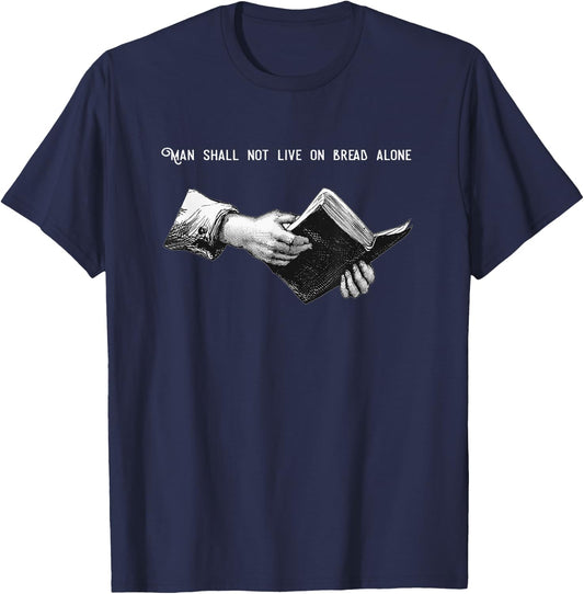 Man Shall Not Live on Bread Alone | Matthew 4:4 Bible Verse T-Shirt - T-Shirt | Navy