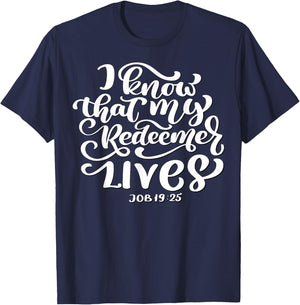Christian I Know That My Redeemer Lives Job 19:25 Quote T-Shirt - T-Shirt | Navy