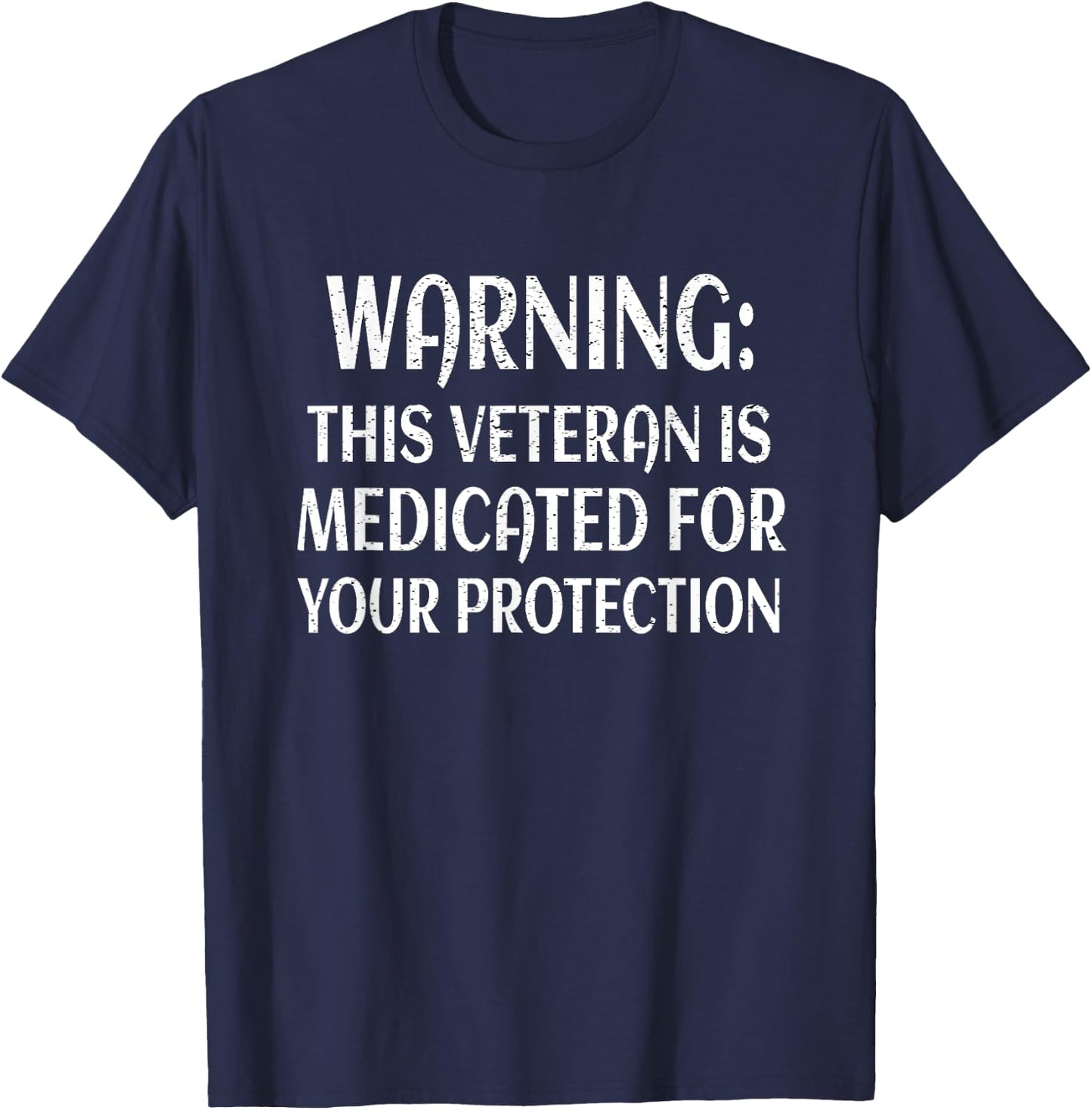 Awesome Fun This Veteran Is Medicated For Your Protection T-Shirt - T-Shirt | Navy