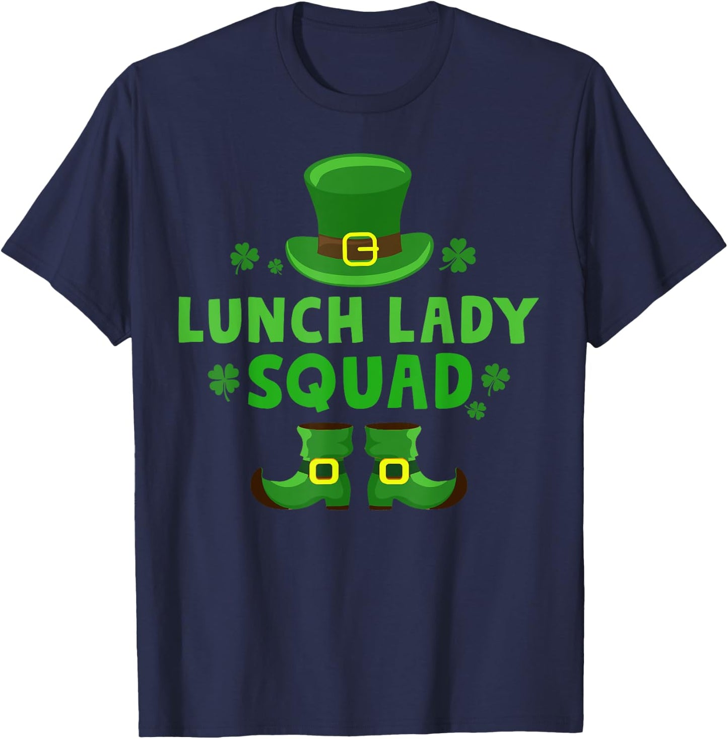 Lunch Lady Squad Happy St Patrick's Day Leprechaun Gifts T-Shirt - T-Shirt | Navy