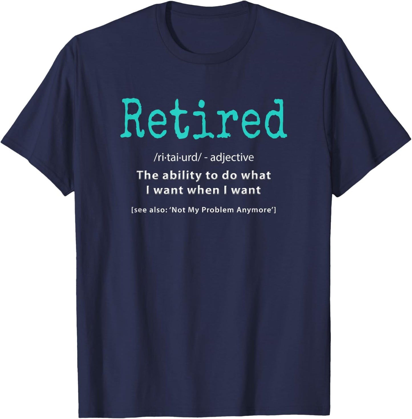 Retiring Apparel Legend Not My Problem Cool Humor Funny Retired Definition Retirement Idea Gag Party -Adults Black Small T-Shirt - T-Shirt | Navy