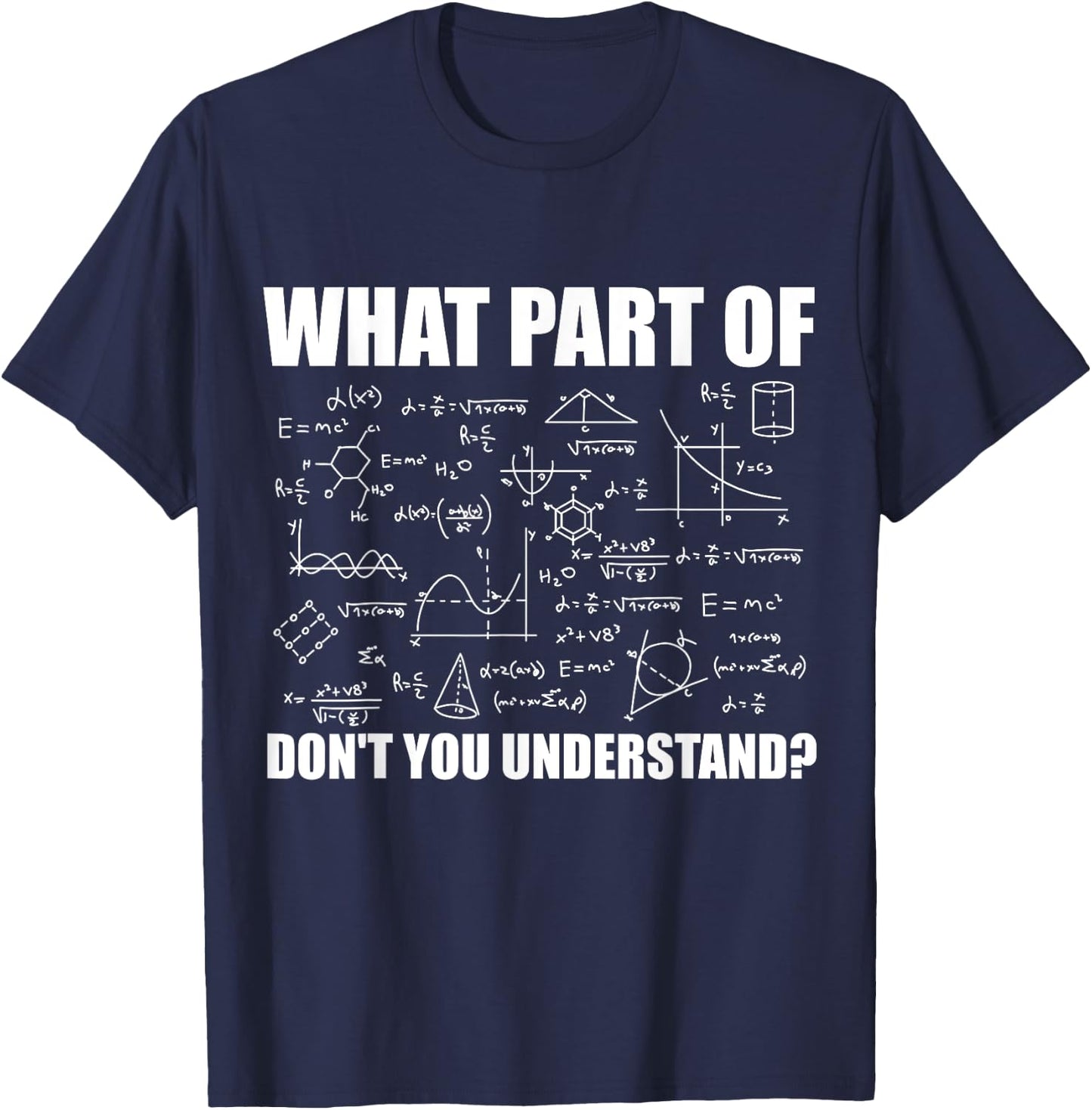 What Part Of Don't You Understand | Funny Math Teacher Gift T-Shirt - T-Shirt | Navy