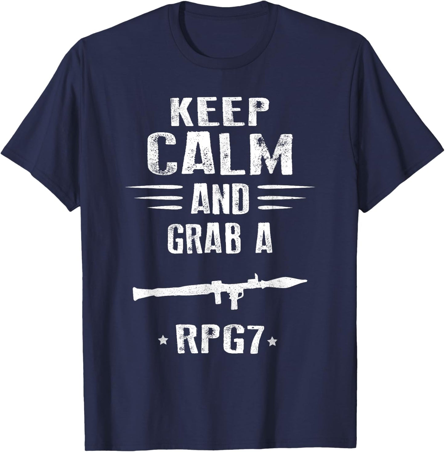 Keep Calm and grab a RPG 7 rocket propelled grenade T-Shirt - T-Shirt | Navy