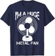 Funny I'm A Huge Metal Fan | Cool Rock Band Music Lover Gift T-Shirt - T-Shirt | Navy