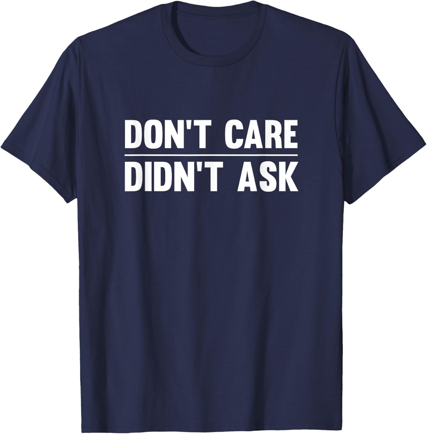 Don't Care Didn't Ask T-Shirt - T-Shirt | Navy