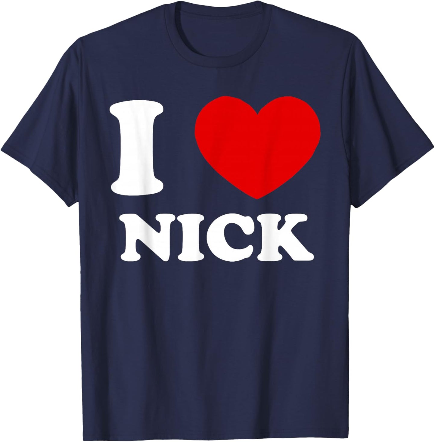 I Love Nick I Heart Nick Funny Nick T-Shirt - T-Shirt | Navy