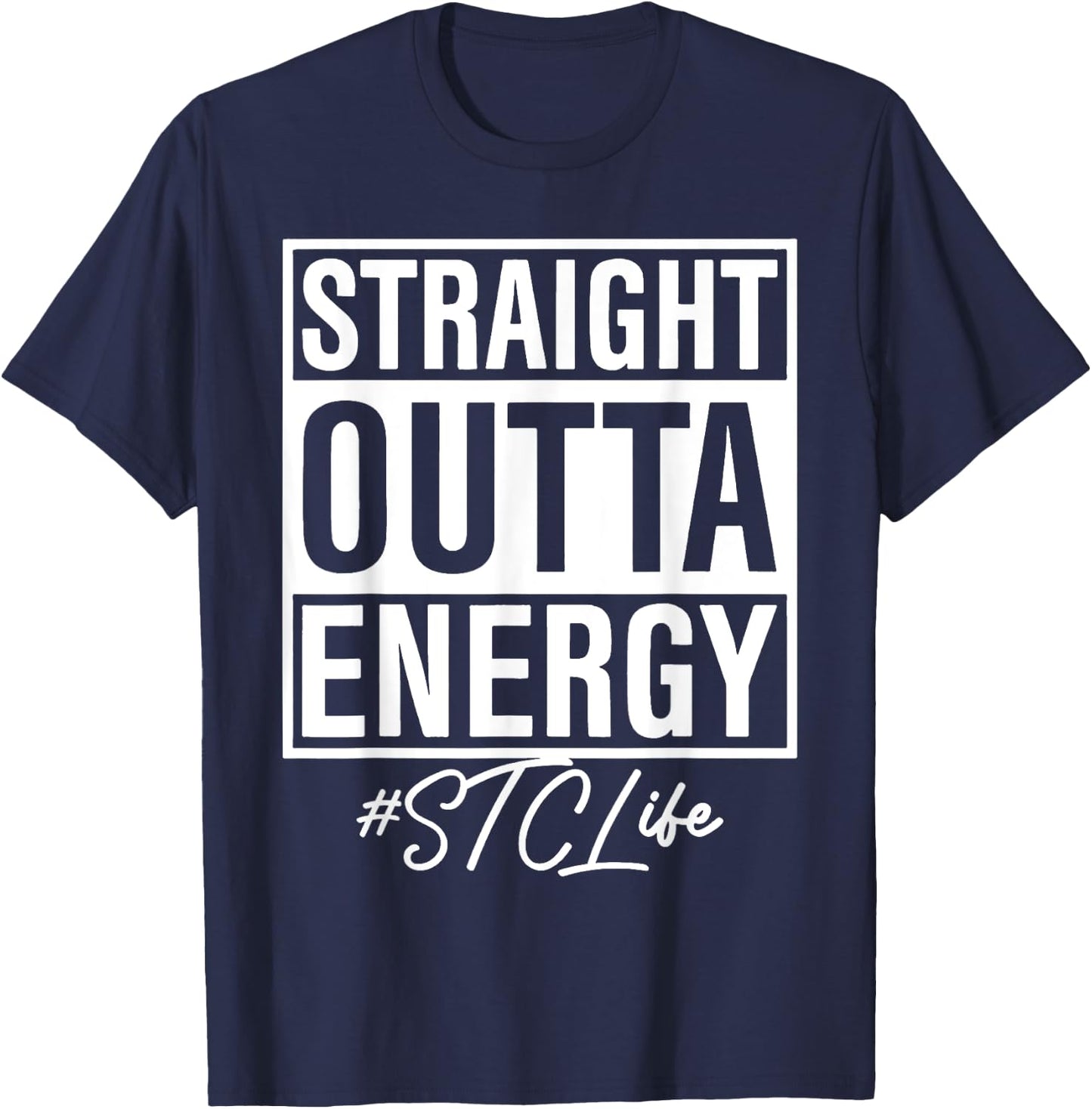 Straight Outta Energy STC Life T-Shirt - T-Shirt | Navy