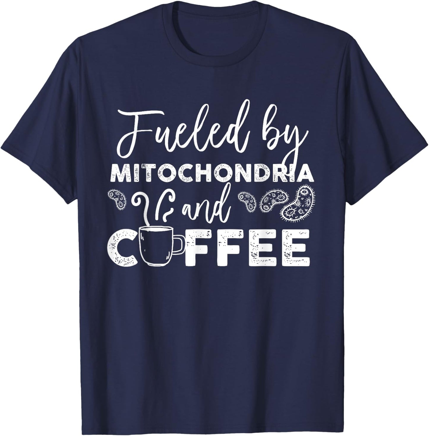 Fueled By Mitochondria And Coffee T-Shirt - T-Shirt | Navy