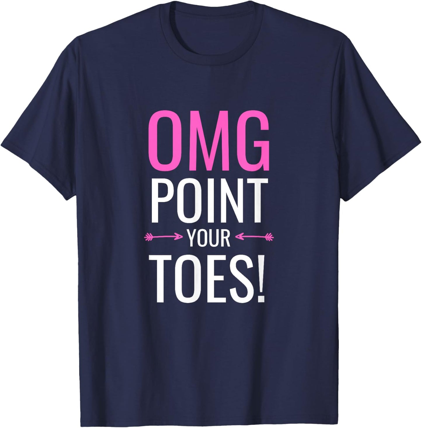 OMG Point Your Toes Funny Ballet Dance Coach Gift T-Shirt - T-Shirt | Navy