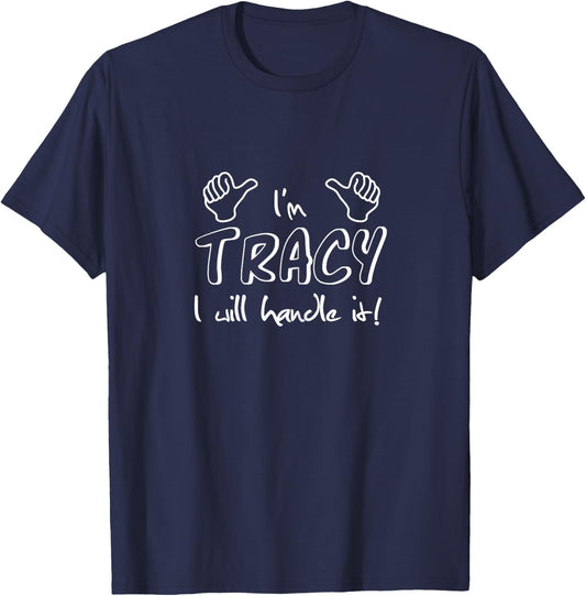 I'm Tracy - I will handle it! Funny quote for your friend T-Shirt - T-Shirt | Navy