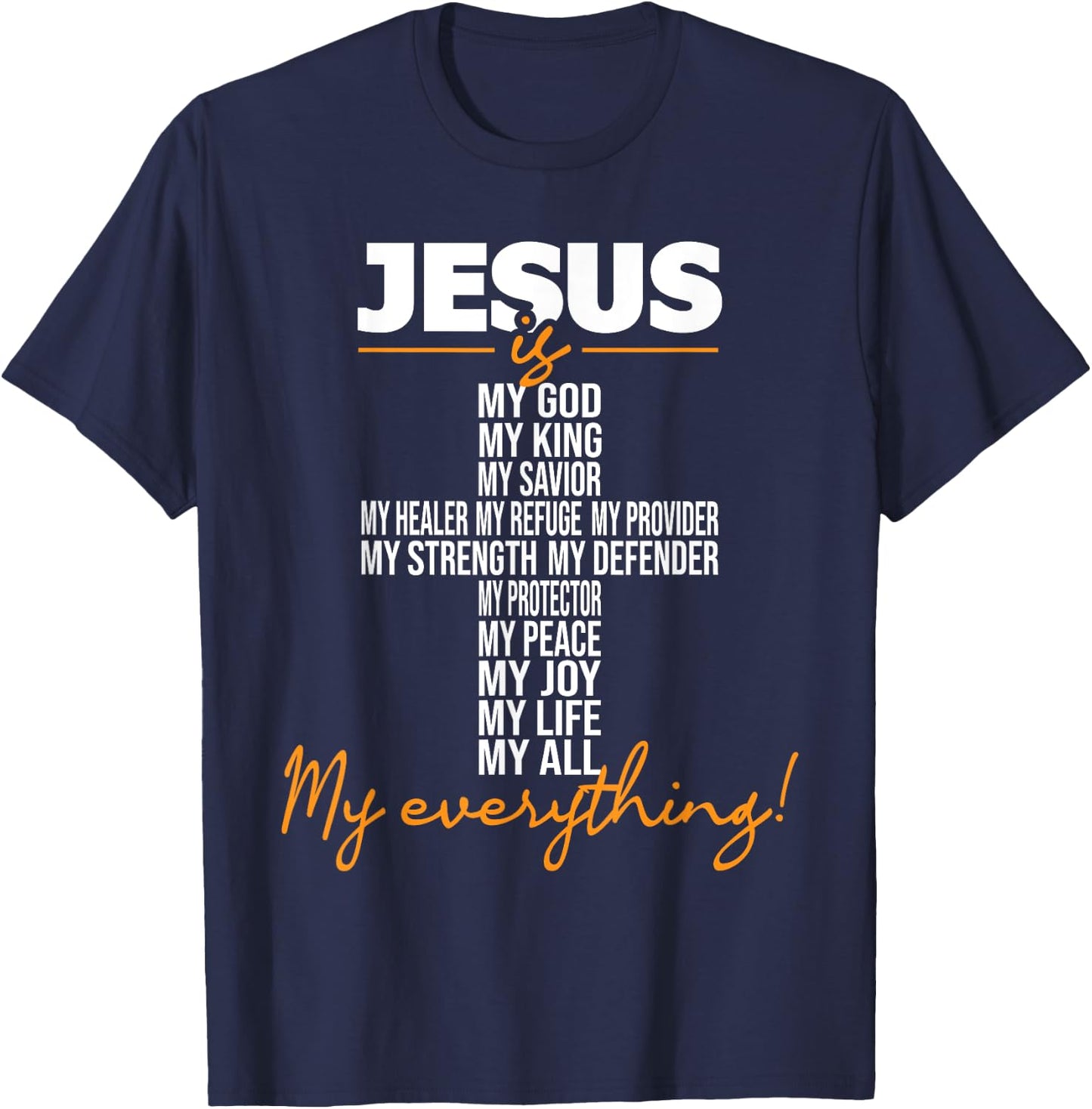 Jesus Is My Everything - Christian Religious Bible Church T-Shirt - T-Shirt | Navy