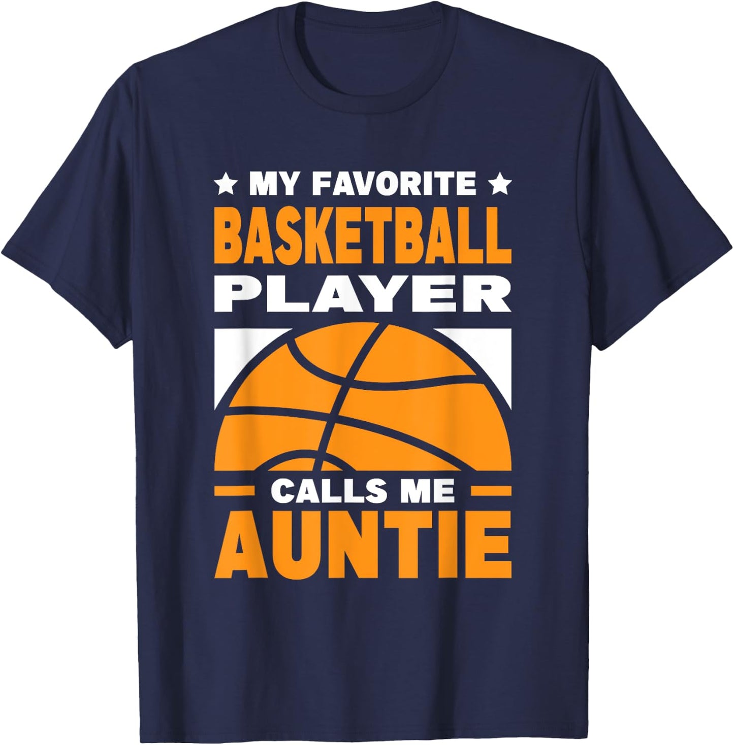 My Favorite Basketball Player Calls Me Auntie T-Shirt - T-Shirt | Navy
