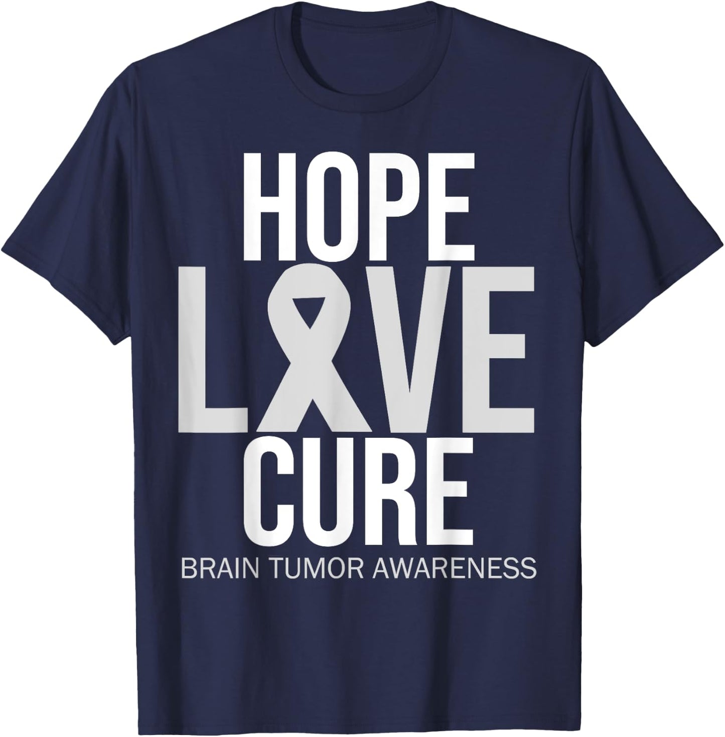 Brain Tumor Awareness Hope Love Cure Fighter Grey Ribbon T-Shirt - T-Shirt | Navy