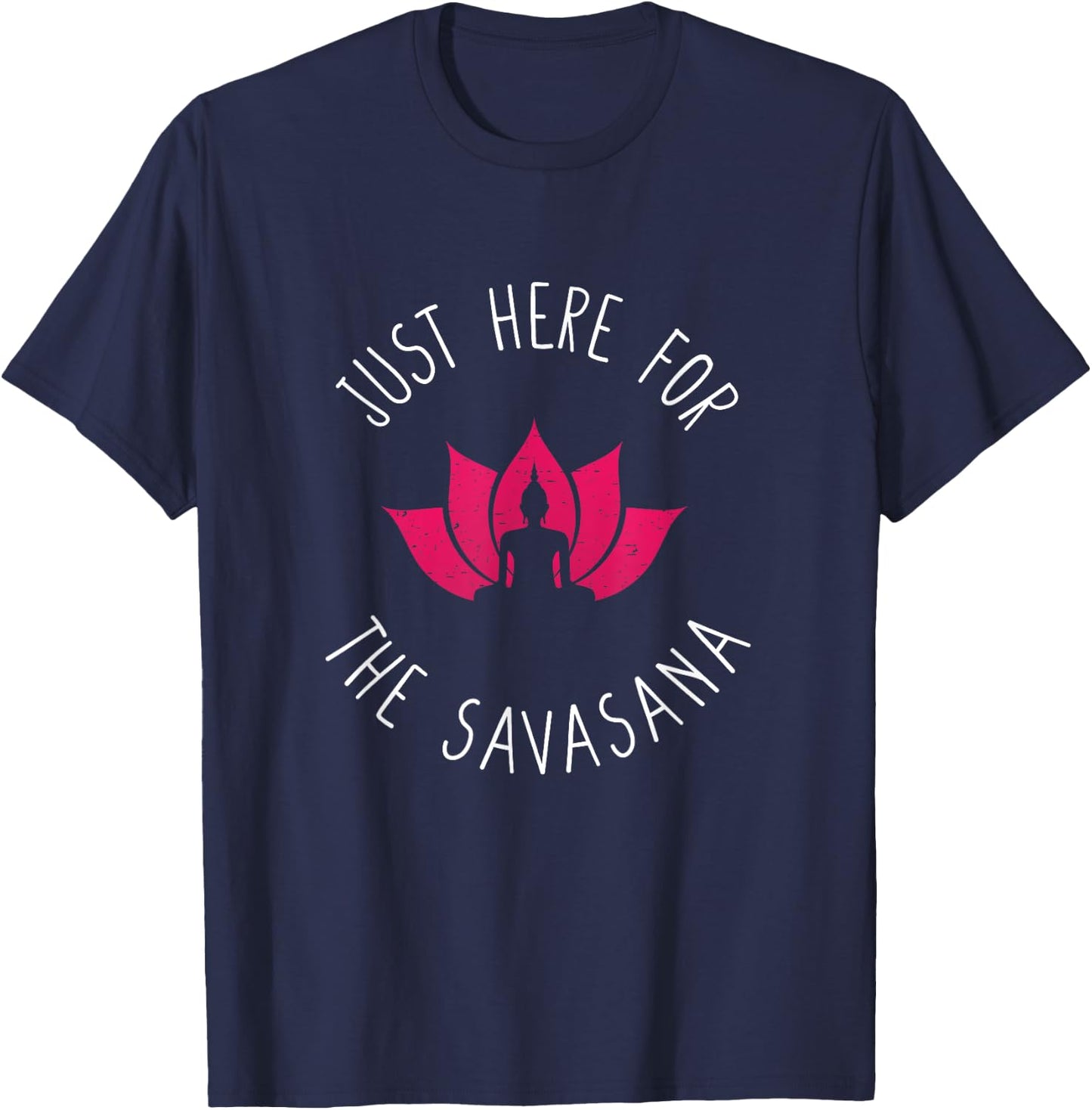 Just Here For The Savasana Shavasana Yoga Corpse Pose T-Shirt - T-Shirt | Navy