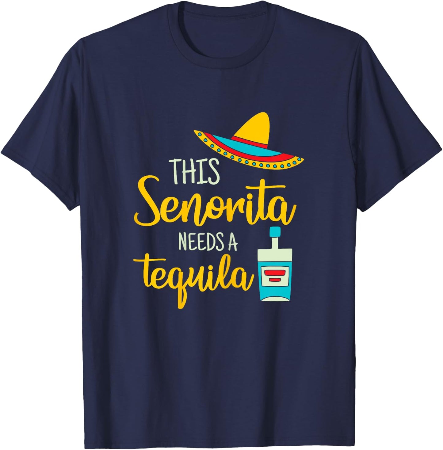 Senorita Tequila Mexican Fiesta Funny Cinco de Mayo Gift T-Shirt - T-Shirt | Navy