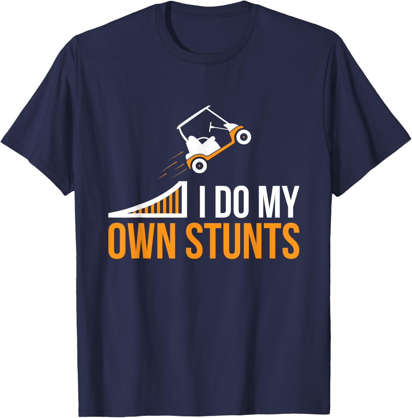 Funny I Do My Own Stunts Golf Cart T-Shirt - T-Shirt | Navy