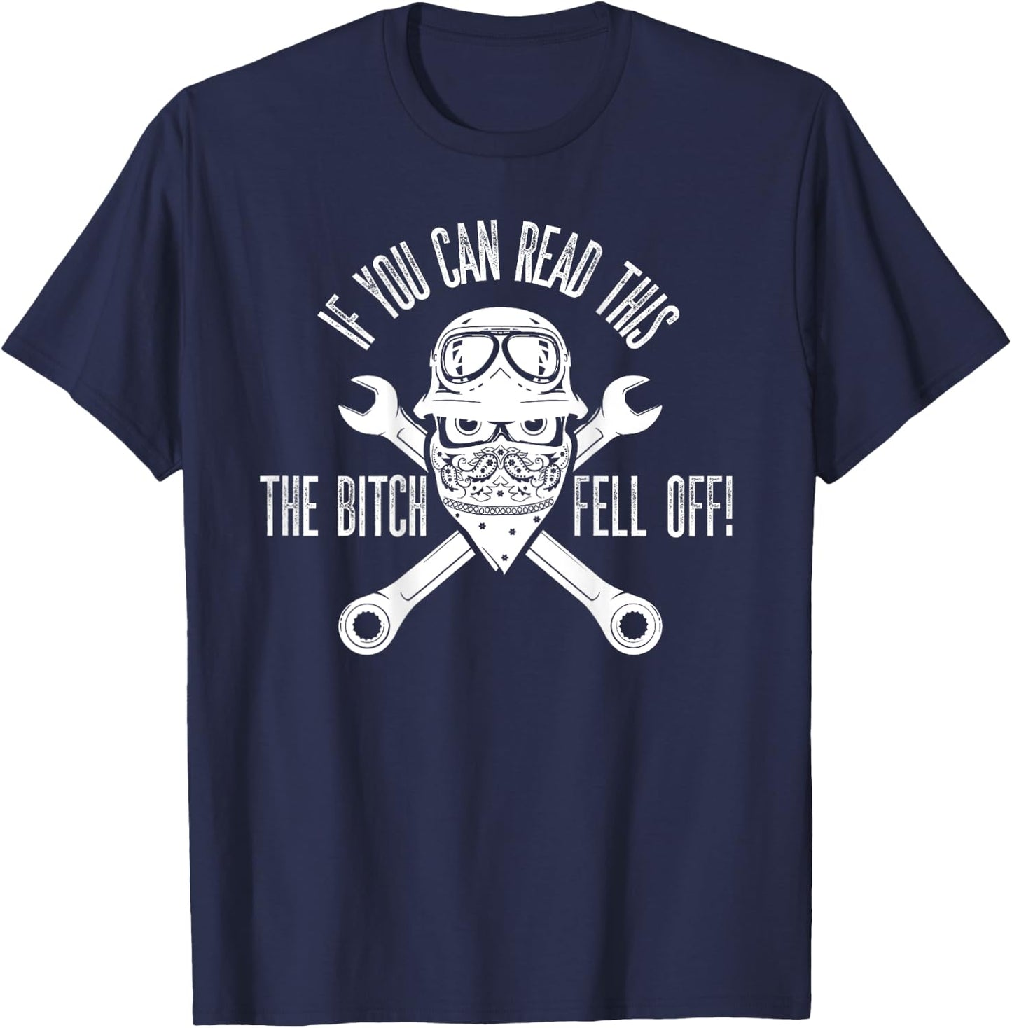 If You Can Read This The B Fell Off Funny Biker T-Shirt - T-Shirt | Navy