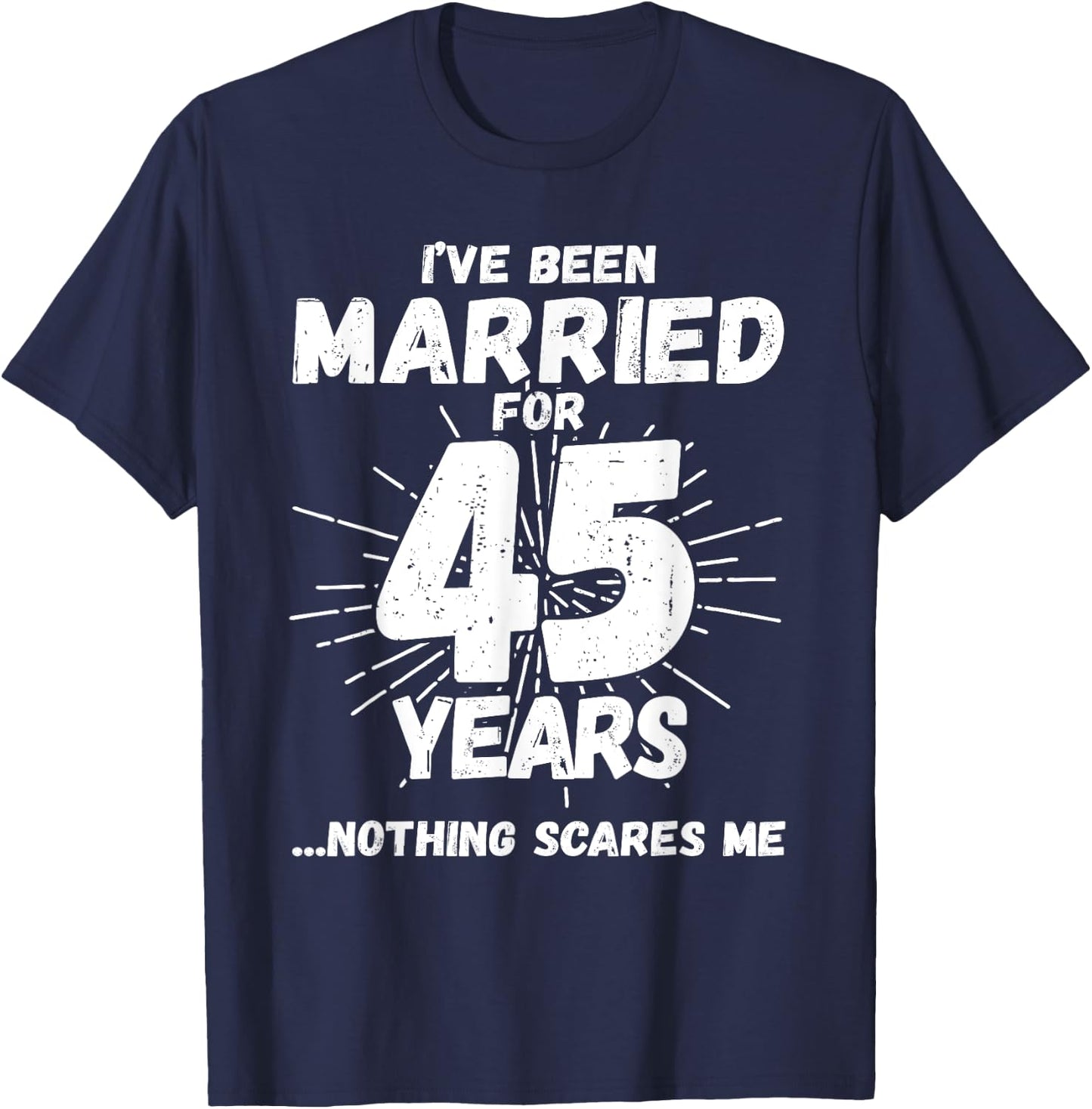 Couples Married 45 Years - Funny 45th Wedding Anniversary T-Shirt - T-Shirt | Navy