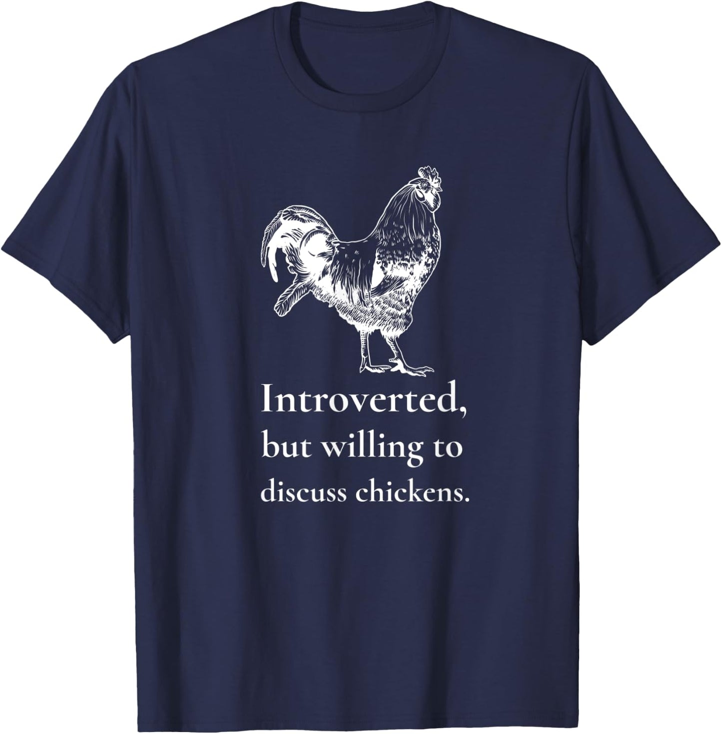 Introverted, But Willing to Discuss Chickens, Chicken Farmer T-Shirt - T-Shirt | Navy