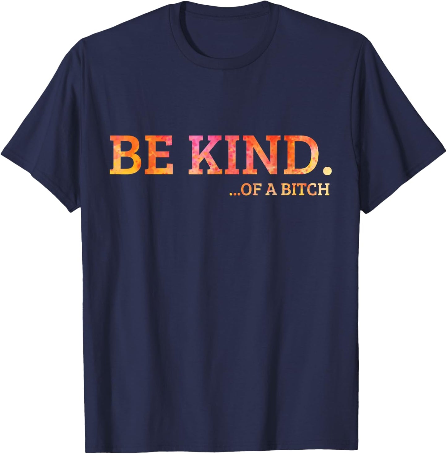 Birthday gifts be kind of a bitch T-Shirt - T-Shirt | Navy