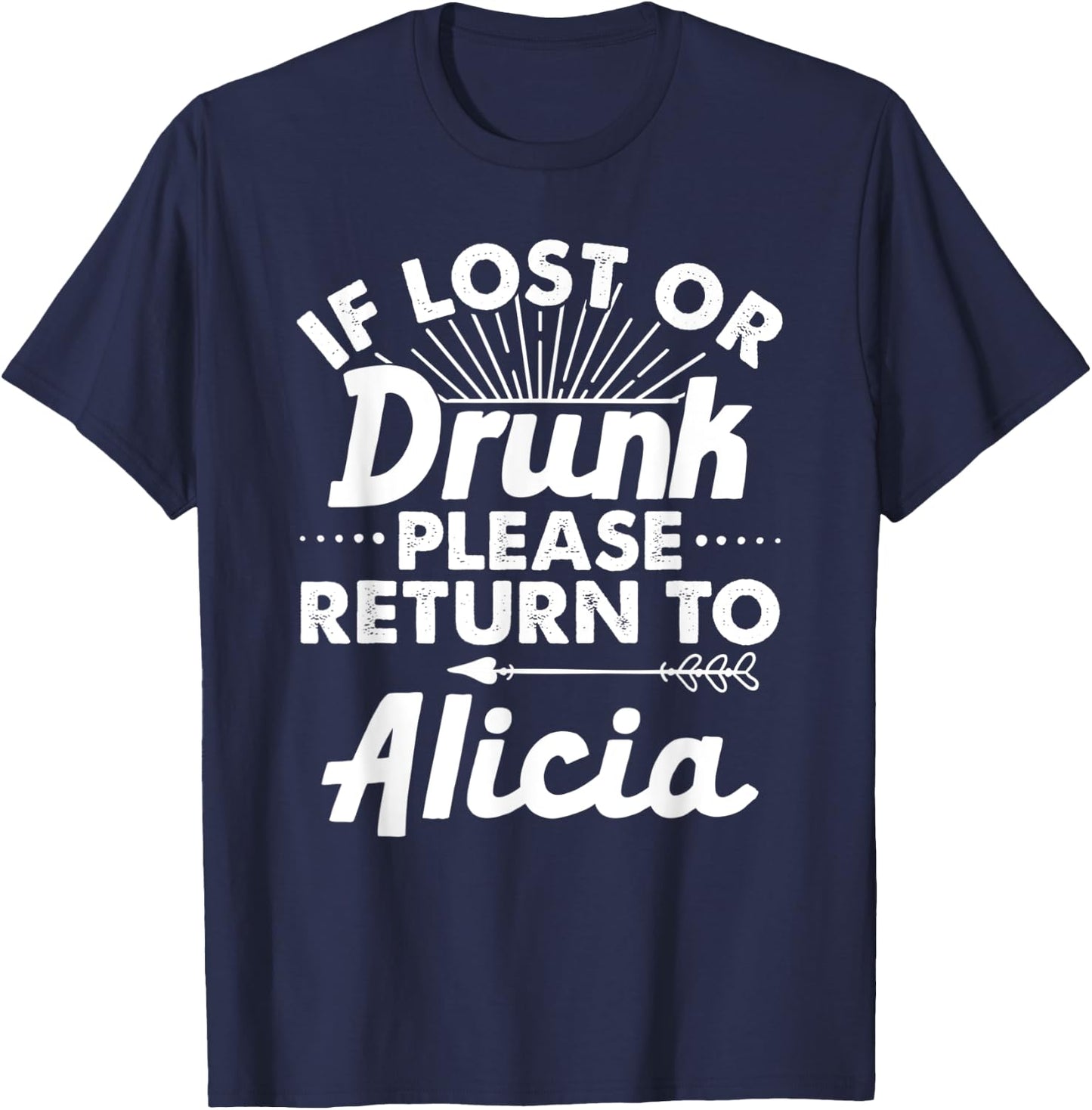 If Lost Or Drunk Please Return To ALICIA Gift Name Women T-Shirt - T-Shirt | Navy