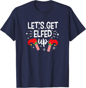 Let's Get Elfed Up Winter Holiday Gifts Funny Christmas Elf T-Shirt - T-Shirt | Navy