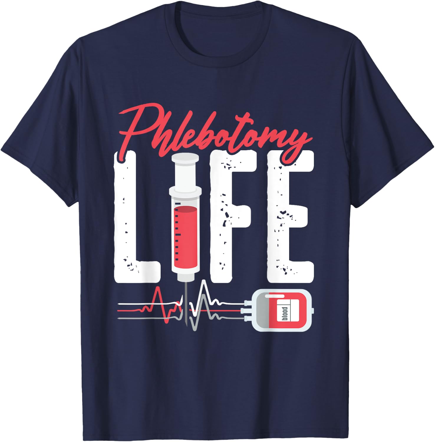 Phlebotomy Life Saying - Phlebotomy Technician Quote T-Shirt - T-Shirt | Navy