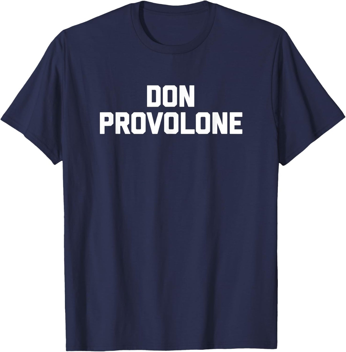 Don Provolone funny saying sarcastic food Italian T-Shirt - T-Shirt | Navy