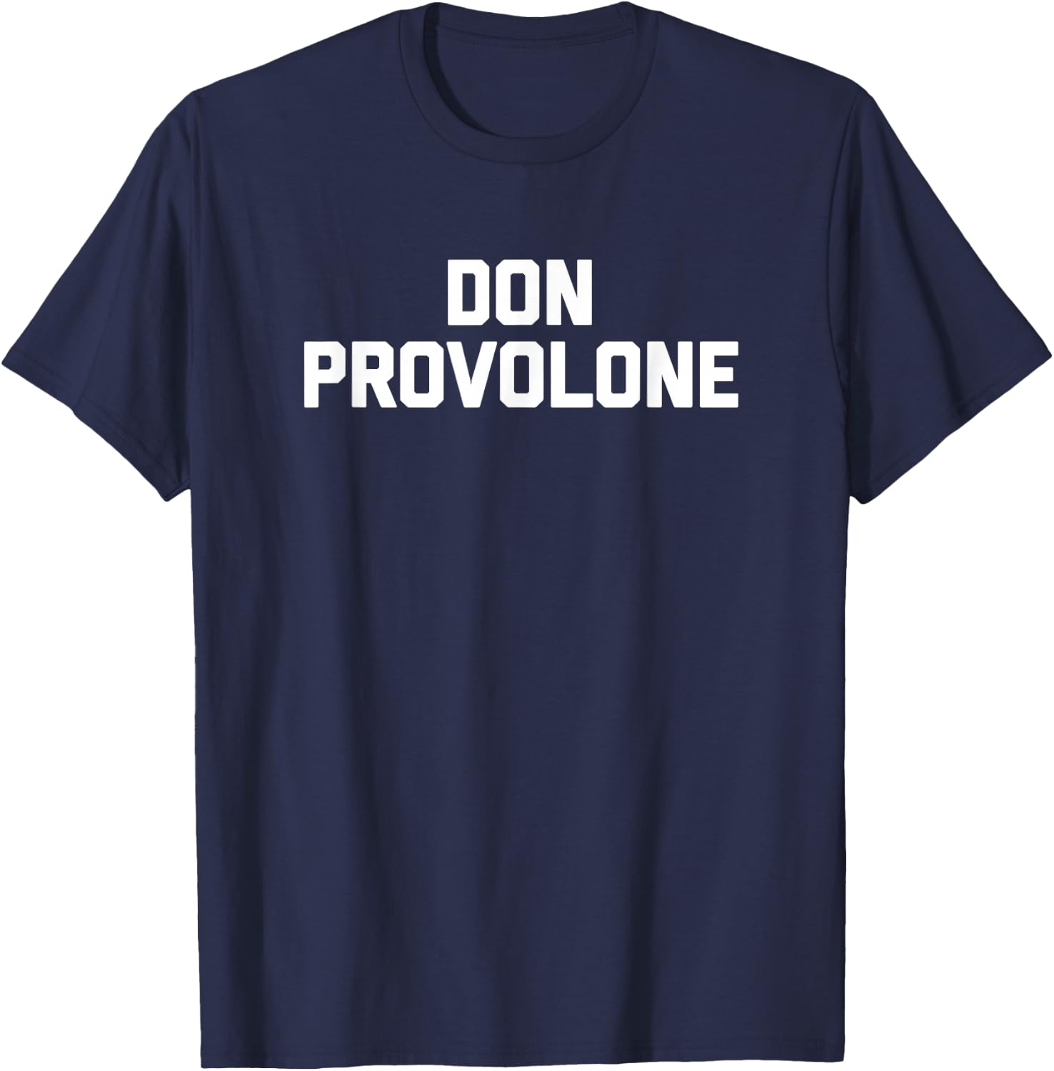 Don Provolone funny saying sarcastic food Italian T-Shirt - T-Shirt | Navy