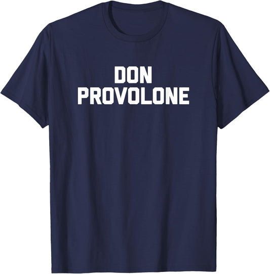Don Provolone funny saying sarcastic food Italian T-Shirt - T-Shirt | Navy