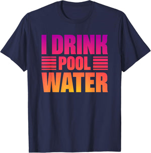 I Drink Pool Water T-Shirt - T-Shirt | Navy
