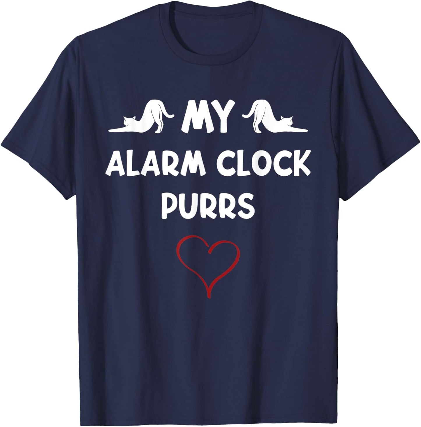 My Alarm Clock Purrs Meows Cute Cat Lover Novelty Kitten T-Shirt - T-Shirt | Navy