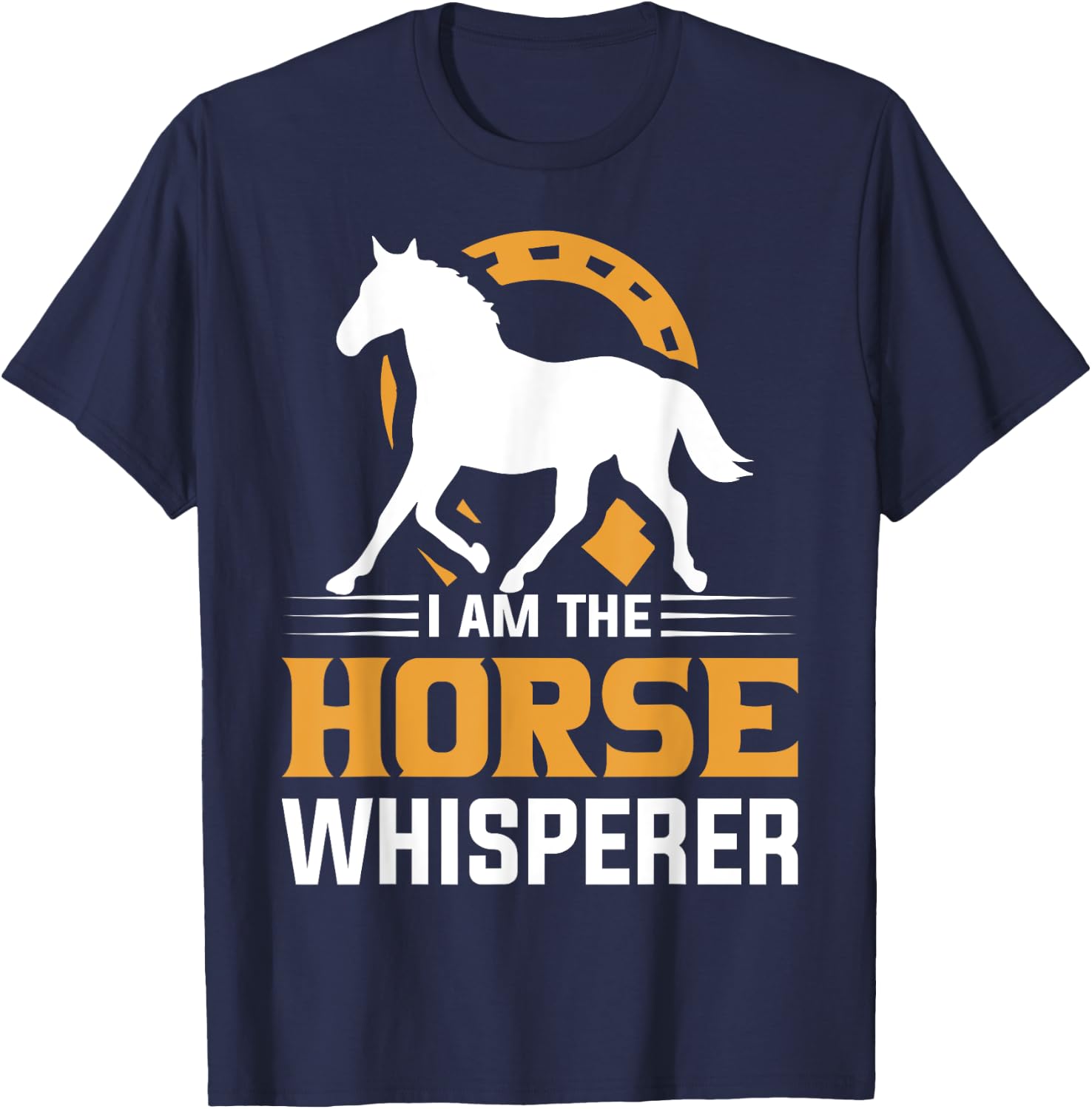 I Am The Horse Whisperer Equestrian Cowboy T-Shirt - T-Shirt | Navy