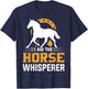 I Am The Horse Whisperer Equestrian Cowboy T-Shirt - T-Shirt | Navy