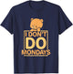 Funny I Don't Do Mondays T-Shirt - T-Shirt | Navy
