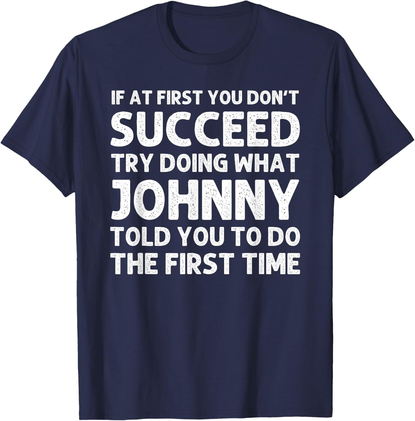 JOHNNY Gift Name Personalized Birthday Funny Christmas Joke T-Shirt - T-Shirt | Navy