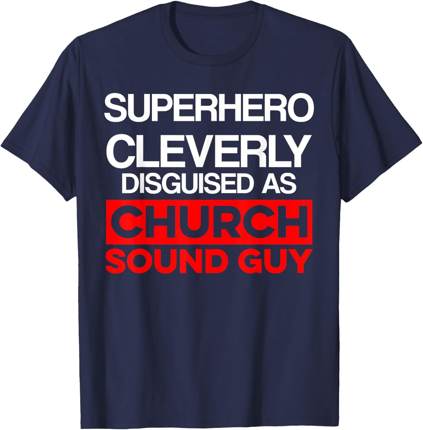 Church Sound Guy Cleverly Audio Tech Engineer T-Shirt - T-Shirt | Navy