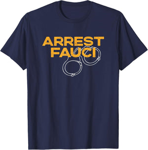 Arrest Fauci - Anti Dr. Fauci Political T-Shirt - T-Shirt | Navy