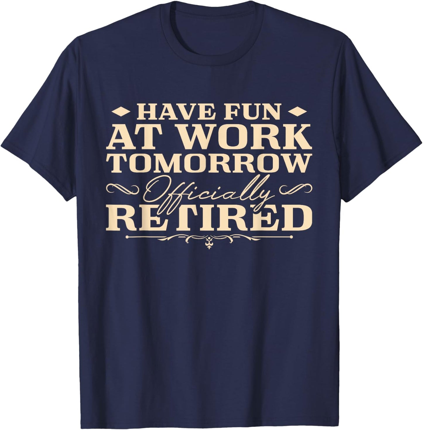 Retirement Humor Retiree Men Retired T-Shirt - T-Shirt | Navy