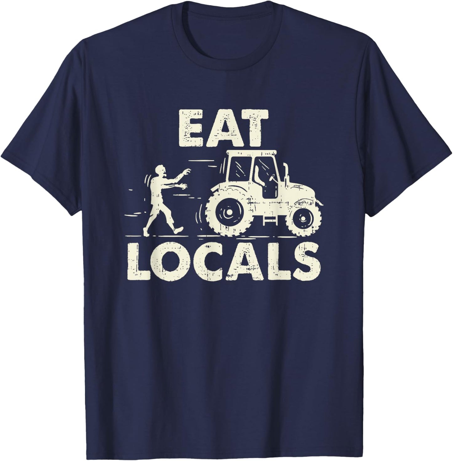 Eat locals - Funny Zombie Farmer Tractor Gift T-Shirt - T-Shirt | Navy