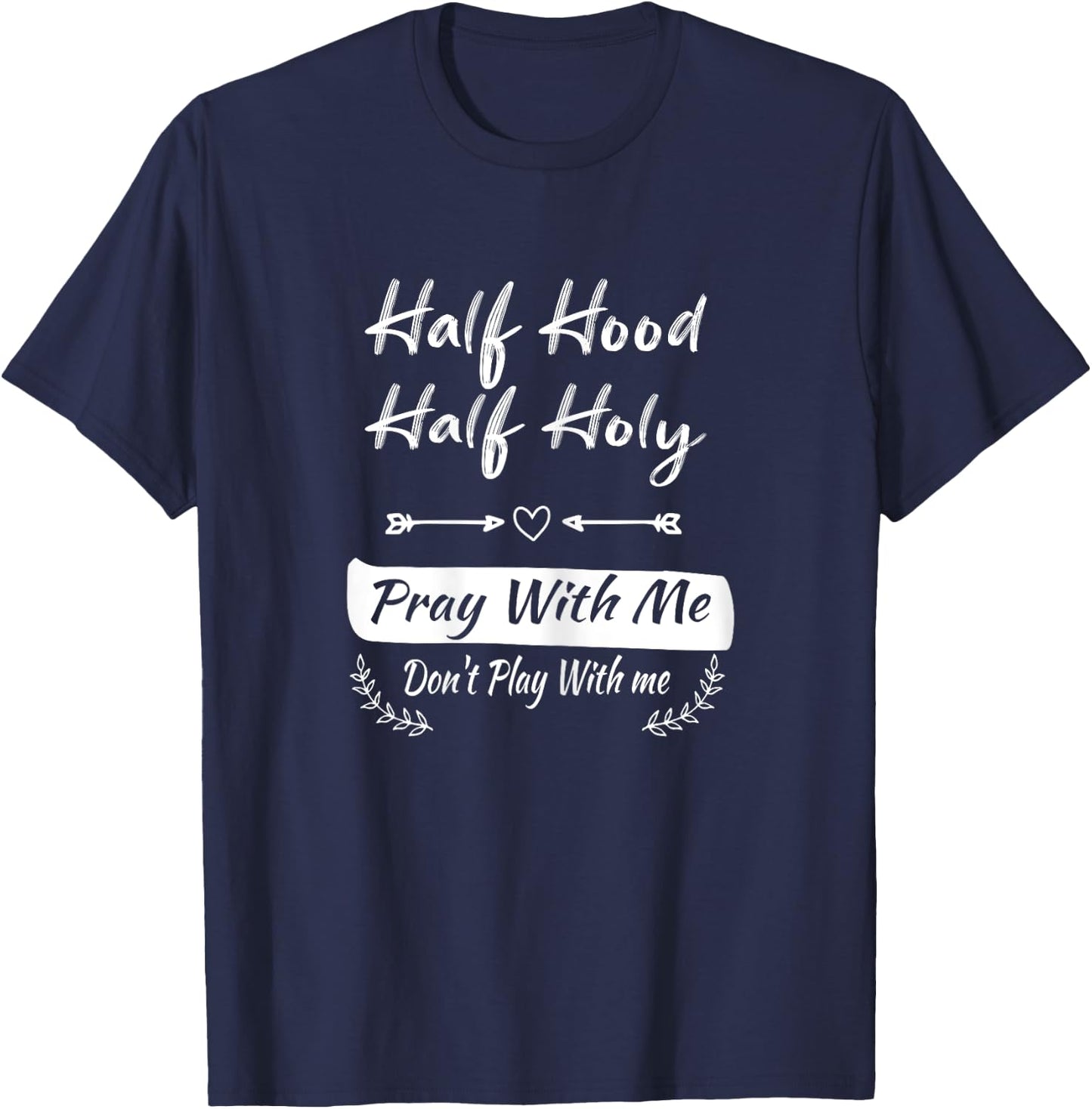 vintage Half Hood Half Holy Pray With Me Don't Play With me T-Shirt - T-Shirt | Navy