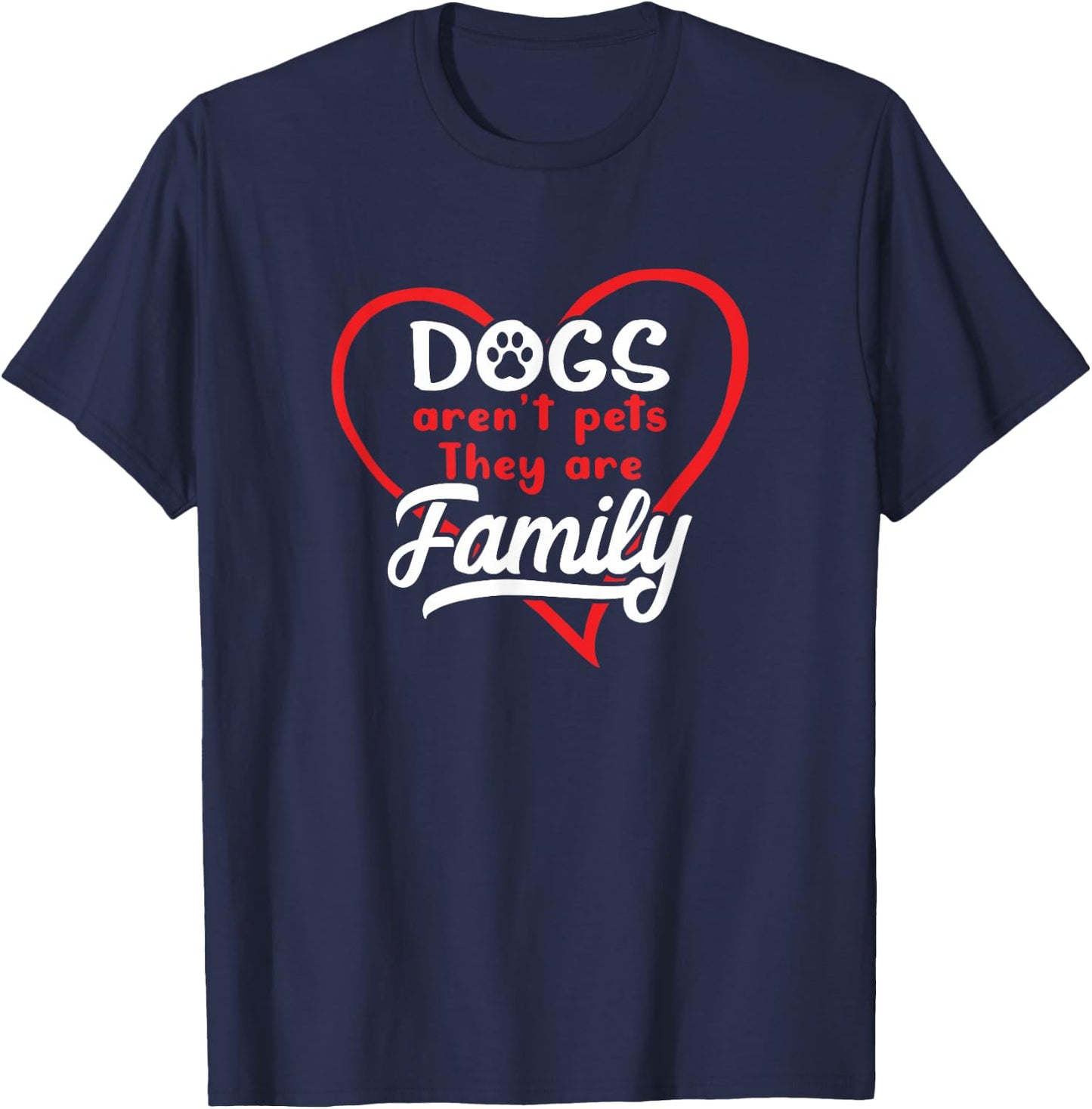 Dogs Aren't Pets They Are Family Puppy Owner Dog Lover Gift Men Women T-Shirt - T-Shirt | Navy