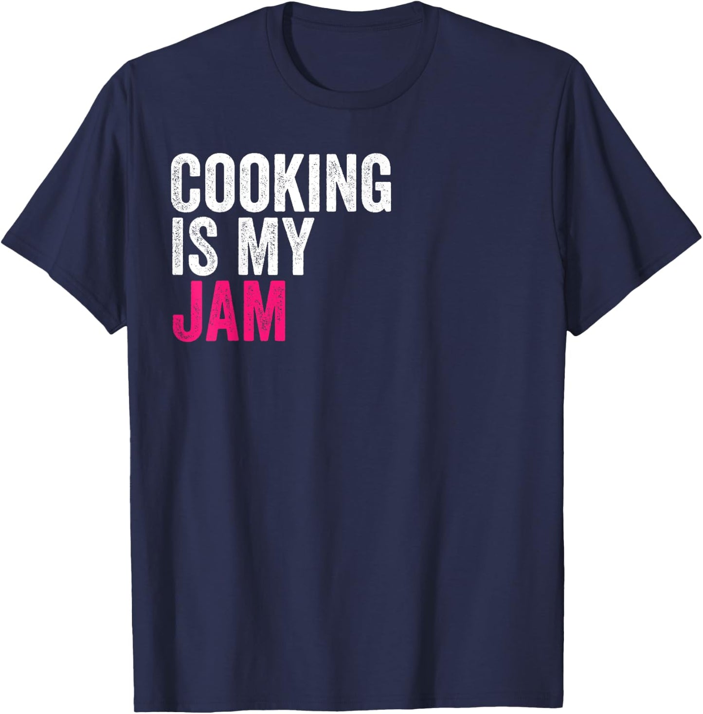 Cooking Is My Jam Funny Favorite Hobbies Activities To Do T-Shirt - T-Shirt | Navy