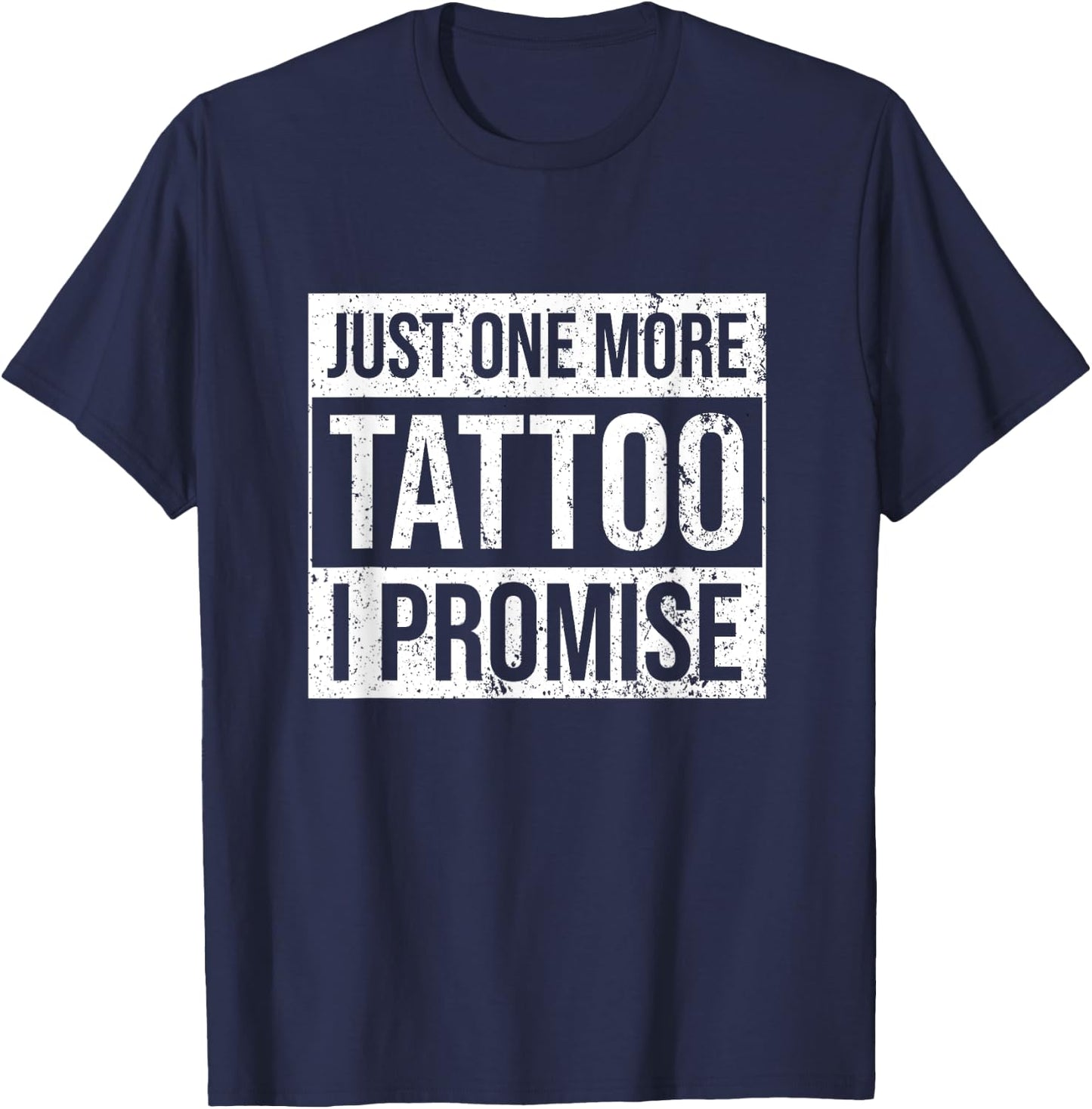 Tattoo One More - Funny Tattoo Lover Outfit Tattoo Art Gift T-Shirt - T-Shirt | Navy