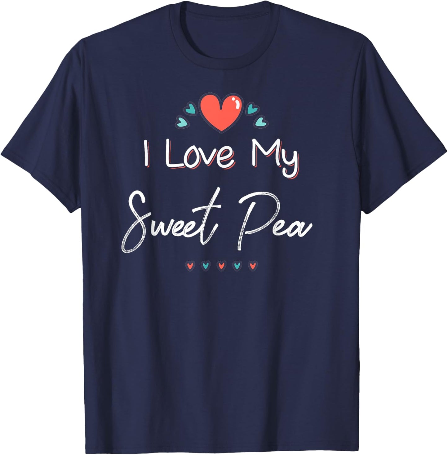 I Love My Sweet Pea Cute Mothers Day Gift T-Shirt - T-Shirt | Navy